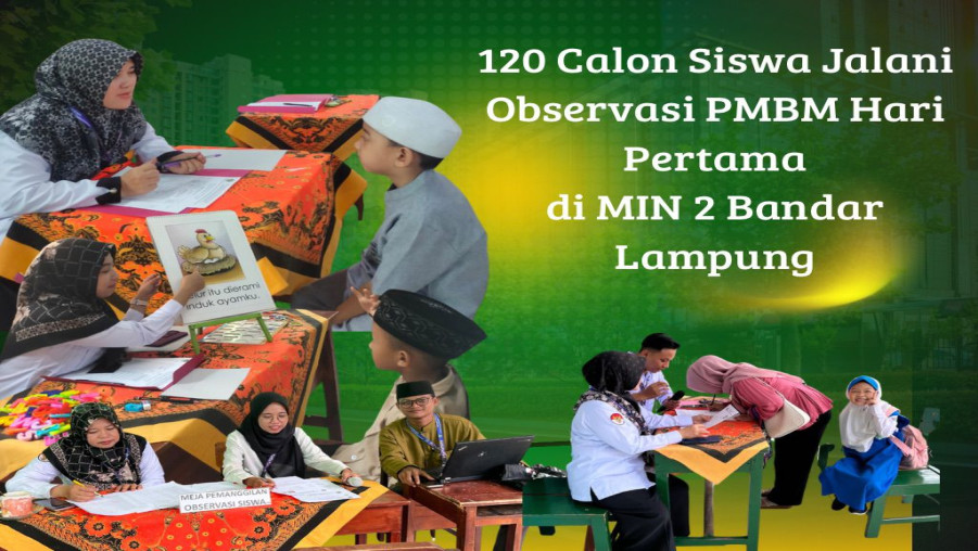 Antusiasme Tinggi! 120 Calon Siswa Jalani Observasi PMBM Hari Pertama di MIN 2 Bandar Lampung